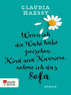 cover image of Wenn ich die Wahl habe zwischen Kind und Karriere, nehme ich das Sofa